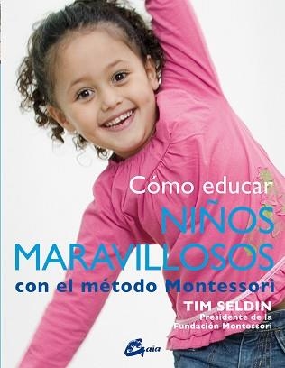 CÓMO EDUCAR NIÑOS MARAVILLOSOS CON EL MÉTODO MONTESSORI | 9788484456285 | SELDIN, TIM | Llibreria Aqualata | Comprar llibres en català i castellà online | Comprar llibres Igualada