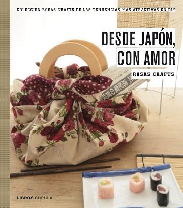 ROSAS CRAFTS. DESDE JAPÓN, CON AMOR | 9788448021528 | ROSAS CRAFTS | Llibreria Aqualata | Comprar llibres en català i castellà online | Comprar llibres Igualada