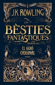 BÈSTIES FANTÀSTIQUES I ON TROBAR-LES (EL GUIÓ ORIGINAL) | 9788416367955 | ROWLING, J.K. | Llibreria Aqualata | Comprar libros en catalán y castellano online | Comprar libros Igualada