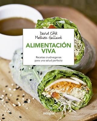 ALIMENTACIÓN VIVA. RECETAS CRUDIVEGANAS PARA UNA SALUD PERFECTA | 9788491180647 | GALLANT, MATHIEU / COTE, DAVID | Llibreria Aqualata | Comprar llibres en català i castellà online | Comprar llibres Igualada