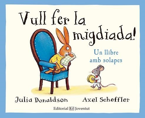 VULL FER LA MIGDIADA! | 9788426143785 | DONALDSON, JULIA / SCHEFFLER, AXEL | Llibreria Aqualata | Comprar libros en catalán y castellano online | Comprar libros Igualada