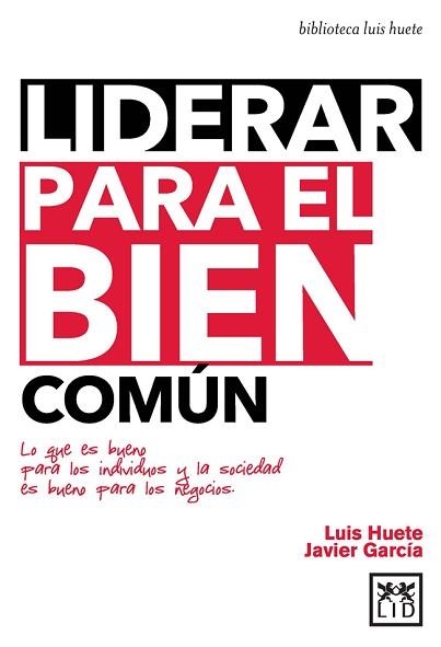 LIDERAR PARA EL BIEN COMÚN | 9788483562673 | HUETE GÓMEZ, LUIS/GARCÍA AREVALILLO, JAVIER | Llibreria Aqualata | Comprar llibres en català i castellà online | Comprar llibres Igualada