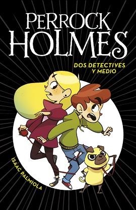 PERROCK HOLMES 1. DOS DETECTIVES Y MEDIO | 9788490436158 | PALMIOLA, ISAAC | Llibreria Aqualata | Comprar libros en catalán y castellano online | Comprar libros Igualada