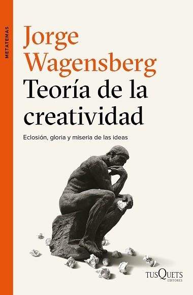 TEORÍA DE LA CREATIVIDAD. ECLOSIÓN, GLORIA Y MISERIA DE LAS IDEAS | 9788490663622 | WAGENSBERG, JORGE | Llibreria Aqualata | Comprar llibres en català i castellà online | Comprar llibres Igualada