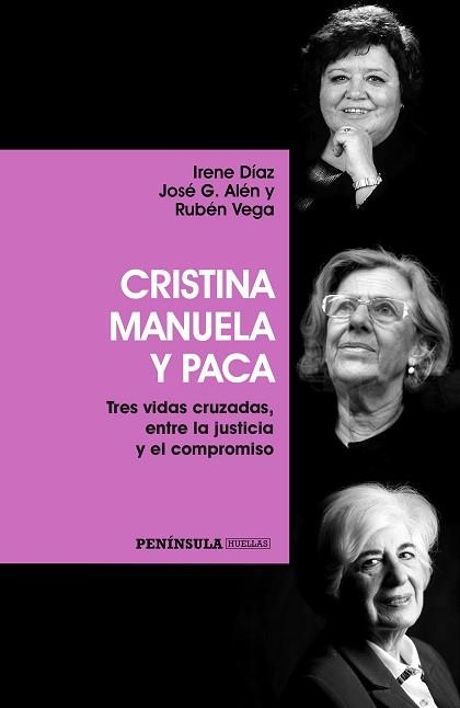 CRISTINA, MANUELA Y PACA. TRES VIDAS CRUZADAS, ENTRE LA JUSTICIA Y EL COMPROMISO | 9788499425603 | DÍAZ, IRENE / ALÉN, JOSÉ G. / VEGA, RUBÉN | Llibreria Aqualata | Comprar llibres en català i castellà online | Comprar llibres Igualada