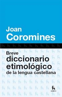 BREVE DICCIONARIO ETIMOLOGICO DE LA LENGUA ESPAÑOLA | 9788424923648 | COROMINES VIGNEUX, JOAN | Llibreria Aqualata | Comprar llibres en català i castellà online | Comprar llibres Igualada