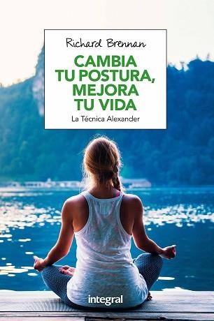 CAMBIA TU POSTURA, MEJORA TU VIDA | 9788491180609 | BRENNAN , RICHARD | Llibreria Aqualata | Comprar llibres en català i castellà online | Comprar llibres Igualada