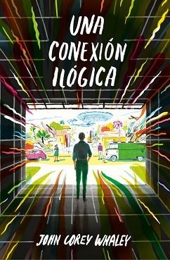 UNA CONEXIÓN ILÓGICA | 9788420485201 | WHALEYS, JOHN COREY | Llibreria Aqualata | Comprar llibres en català i castellà online | Comprar llibres Igualada