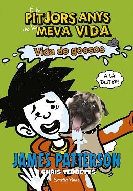 PITJORS ANYS DE LA MEVA VIDA 8, ELS. VIDA DE GOSSOS | 9788491371588 | PATTERSON, JAMES / TEBBETS, CHRIS | Llibreria Aqualata | Comprar llibres en català i castellà online | Comprar llibres Igualada