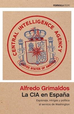 CIA EN ESPAÑA, LA. ESPIONAJE, INTRIGAS Y POLÍTICA AL SERVICIO DE WASHINGTON | 9788499425627 | GRIMALDOS, ALFREDO | Llibreria Aqualata | Comprar llibres en català i castellà online | Comprar llibres Igualada