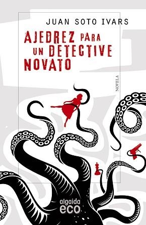 AJEDREZ PARA UN DETECTIVE NOVATO | 9788490677124 | SOTO IVARS, JUAN | Llibreria Aqualata | Comprar llibres en català i castellà online | Comprar llibres Igualada