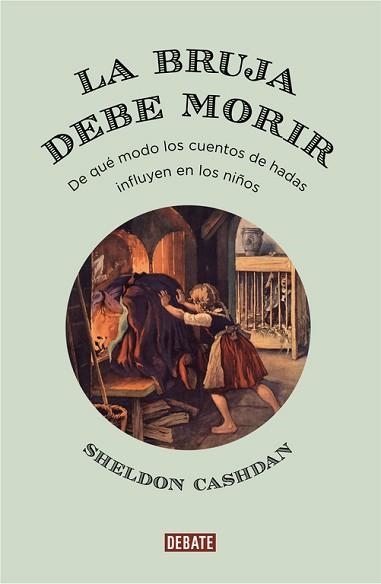 BRUJA DEBE MORIR, LA. DE QUÉ MODO LOS CUENTOS DE HADAS INFLUYEN EN LOS NIÑOS | 9788499927169 | CASHDAN, SHELDON | Llibreria Aqualata | Comprar llibres en català i castellà online | Comprar llibres Igualada