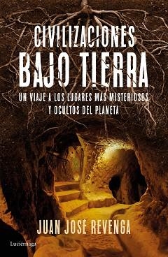 CIVILIZACIONES BAJO TIERRA | 9788416694457 | REVENGA, JUAN JOSÉ  | Llibreria Aqualata | Comprar llibres en català i castellà online | Comprar llibres Igualada