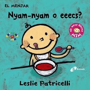 MENJAR, EL. NYAM-NYAM O EEECS? | 9788499067391 | PATRICELLI, LESLIE | Llibreria Aqualata | Comprar llibres en català i castellà online | Comprar llibres Igualada