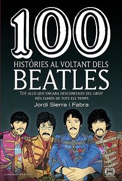 100 HISTÒRIES AL VOLTANT DELS BEATLES | 9788490345658 | SIERRA I FABRA, JORDI | Llibreria Aqualata | Comprar llibres en català i castellà online | Comprar llibres Igualada