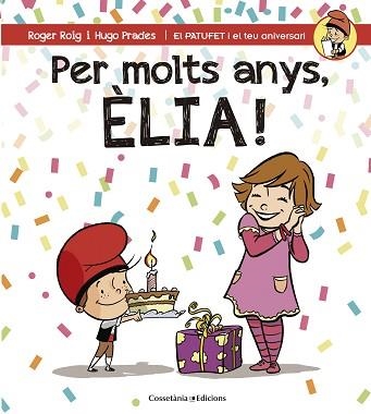 PER MOLTS ANYS, ÈLIA! | 9788490345818 | ROIG, ROGER / PRADES, HUGO | Llibreria Aqualata | Comprar llibres en català i castellà online | Comprar llibres Igualada