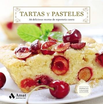 TARTAS Y PASTELES. 50 DELICIOSAS RECETAS DE REPOSTERÍA CASERA | 9788497359160 | AMAT EDITORIAL | Llibreria Aqualata | Comprar llibres en català i castellà online | Comprar llibres Igualada