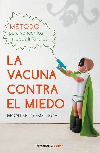 VACUNA CONTRA EL MIEDO, LA. MÉTODO PARA VENCER LOS MIEDOS INFANTILES | 9788466337809 | DOMENECH, MONTSE | Llibreria Aqualata | Comprar llibres en català i castellà online | Comprar llibres Igualada