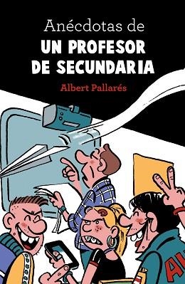 ANÉCDOTAS DE UN PROFESOR DE SECUNDARIA | 9788448022990 | PALLARÉS, ALBERT | Llibreria Aqualata | Comprar llibres en català i castellà online | Comprar llibres Igualada