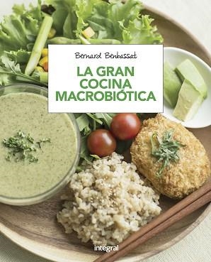 GRAN COCINA MACROBIÓTICA, LA | 9788491180616 | BENBASSAT, BERNARD | Llibreria Aqualata | Comprar llibres en català i castellà online | Comprar llibres Igualada