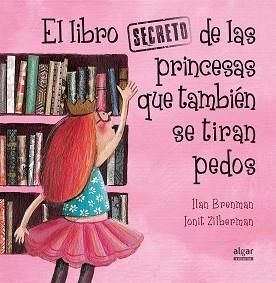 LIBRO SECRETO DE LAS PRINCESAS QUE TAMBIÉN SE TIRAN PEDOS, EL | 9788491420538 | BRENMAN, ILAN / ZILBERMAN, IONIT | Llibreria Aqualata | Comprar llibres en català i castellà online | Comprar llibres Igualada