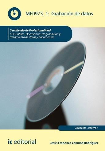 GRABACIÓN DE DATOS. ADGG0508 - OPERACIONES DE GRABACIÓN Y TRATAMIENTO DE DATOS Y DOCUMENTOS | 9788416173211 | CAMUÑA RODRÍGUEZ, JESÚS FRANCISCO | Llibreria Aqualata | Comprar llibres en català i castellà online | Comprar llibres Igualada