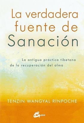 VERDADERA FUENTE DE SANACIÓN, LA | 9788484456186 | RINPOCHE, TENZIN WANGYAL  | Llibreria Aqualata | Comprar llibres en català i castellà online | Comprar llibres Igualada