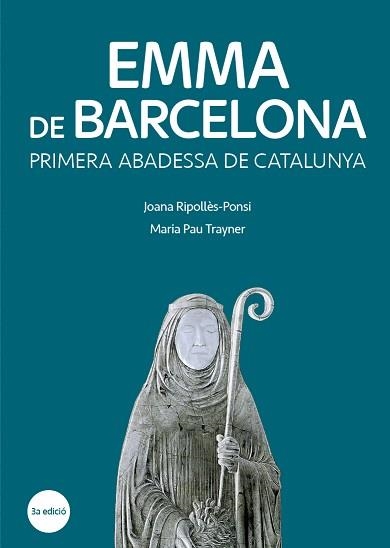 EMMA DE BARCELONA. PRIMERA ABADESSA DE CATALUNYA | 9788499795263 | RIPOLLÈS-PONSI, JOANA / TRAYNER, MARIA PAU | Llibreria Aqualata | Comprar llibres en català i castellà online | Comprar llibres Igualada