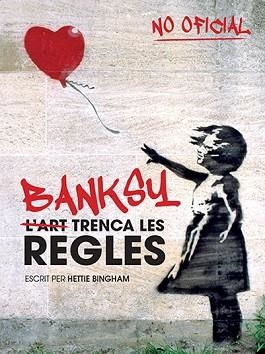 BANKSY. L'ART TRENCA LES REGLES | 9788499795102 | BINGHAM, HETTIE | Llibreria Aqualata | Comprar llibres en català i castellà online | Comprar llibres Igualada