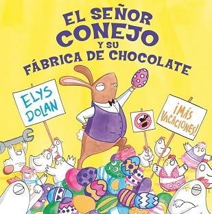 SEÑOR CONEJO Y LA FÁBRICA DE CHOCOLATE, EL | 9788416712274 | DOLAN, ELYS | Llibreria Aqualata | Comprar llibres en català i castellà online | Comprar llibres Igualada