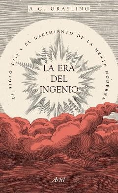 ERA DEL INGENIO, LA. EL SIGLO XVII Y EL NACIMIENTO DE LA MENTE MODERNA | 9788434425255 | GRAYLING, A. C.  | Llibreria Aqualata | Comprar llibres en català i castellà online | Comprar llibres Igualada