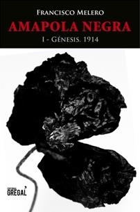 AMAPOLA NEGRA I - GÉNESIS. 1914 | 9788494233043 | MELERO, FRANCISCO | Llibreria Aqualata | Comprar llibres en català i castellà online | Comprar llibres Igualada