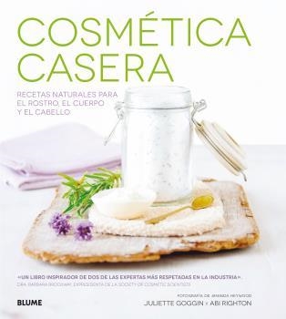 COSMÉTICA CASERA. RECETAS NATURALES PARA EL ROSTRO, EL CUERPO Y EL CABELLO | 9788416138869 | GOGGIN, JULIETTE / RIGHTON, ABI | Llibreria Aqualata | Comprar llibres en català i castellà online | Comprar llibres Igualada