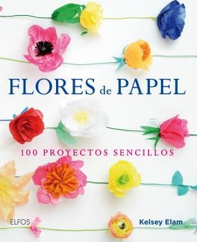 FLORES DE PAPEL | 9788416138913 | ELAM, KELSEY | Llibreria Aqualata | Comprar llibres en català i castellà online | Comprar llibres Igualada