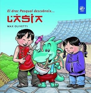 DRAC PASQUAL DESCOBREIX L'ÀSIA, EL | 9788493414634 | OLIVETTI, MAX / BOU, QUIM (IL·LUSTR) | Llibreria Aqualata | Comprar llibres en català i castellà online | Comprar llibres Igualada