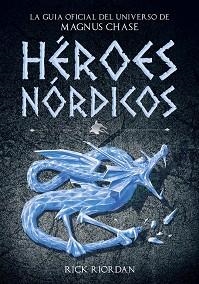 HÉROES NÓRDICOS. LA GUÍA OFICIAL DEL UNIVERSO DE MAGNUS CHASE | 9788490437919 | RIORDAN, RICK | Llibreria Aqualata | Comprar llibres en català i castellà online | Comprar llibres Igualada