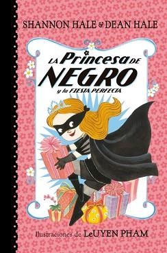 PRINCESA DE NEGRO Y LA FIESTA PERFECTA, LA | 9788448847418 | HALE, SHANNON / HALE, DEAN | Llibreria Aqualata | Comprar llibres en català i castellà online | Comprar llibres Igualada