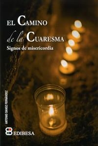 CAMINO DE LA CUARESMA, EL | 9788415915515 | DANOZ FERNÁNDEZ, ANTONIO | Llibreria Aqualata | Comprar llibres en català i castellà online | Comprar llibres Igualada