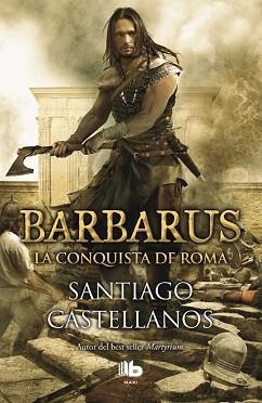 BARBARUS. LA CONQUISTA DE ROMA | 9788490703465 | CASTELLANOS, SANTIAGO | Llibreria Aqualata | Comprar llibres en català i castellà online | Comprar llibres Igualada