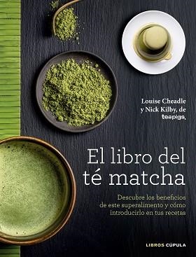 LIBRO DEL TÉ MATCHA, EL | 9788448022839 | CHEADLE, LOUISE / KILBY, NICK | Llibreria Aqualata | Comprar llibres en català i castellà online | Comprar llibres Igualada