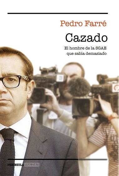 CAZADO. EL HOMBRE DE LA SGAE QUE SABÍA DEMASIADO | 9788499425665 | FARRÉ, PEDRO  | Llibreria Aqualata | Comprar llibres en català i castellà online | Comprar llibres Igualada