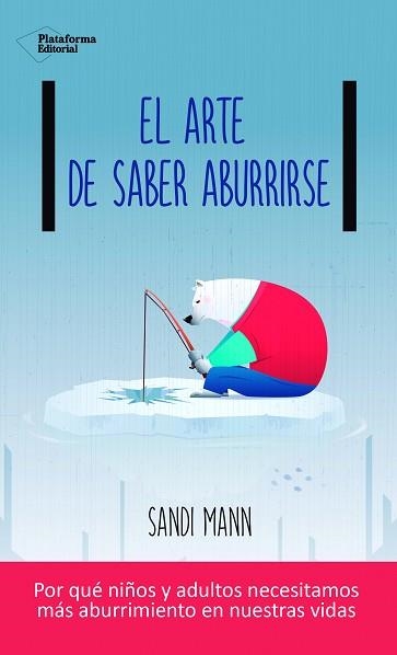 ARTE DE SABER ABURRIRSE, EL | 9788416820900 | MANN, SANDI | Llibreria Aqualata | Comprar llibres en català i castellà online | Comprar llibres Igualada