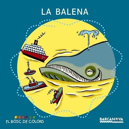 BALENA, LA (EL BOSC DE COLORS) | 9788448914172 | BALDO, ESTEL / GIL, ROSA / SOLIVA, MARIA | Llibreria Aqualata | Comprar llibres en català i castellà online | Comprar llibres Igualada