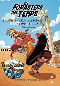 FORASTERS DEL TEMPS 3. L' AVENTURA DELS VALLBONA A L'IMPERI ROMÀ | 9788466142199 | SANTIAGO, ROBERTO | Llibreria Aqualata | Comprar llibres en català i castellà online | Comprar llibres Igualada