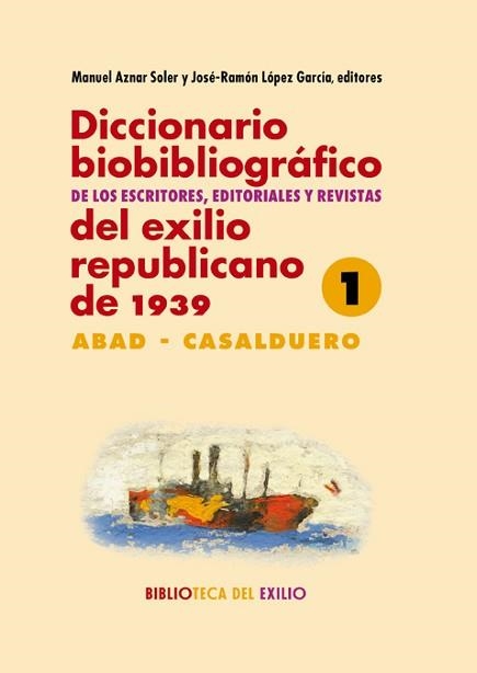 DICCIONARIO BIOBIBLIOGRÁFICO DE LOS ESCRITORES, EDITORIALES Y REVISTAS DEL EXILIO | 9788416981113 | VARIOS AUTORES | Llibreria Aqualata | Comprar llibres en català i castellà online | Comprar llibres Igualada