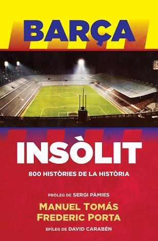 BARÇA INSÒLIT | 9788494506444 | MANUEL TOMÁS / FREDERIC PORTA | Llibreria Aqualata | Comprar llibres en català i castellà online | Comprar llibres Igualada