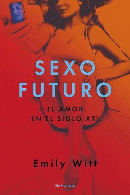 SEXO FUTURO : EL AMOR EN EL SIGLO XXI | 9788415070795 | WITT, EMILY | Llibreria Aqualata | Comprar llibres en català i castellà online | Comprar llibres Igualada