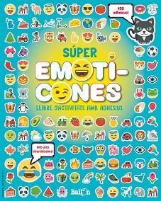 SÚPER EMOTICONES. LLIBRE D'ACTIVITATS AMB 450 ADHESIUS | 9789463076913 | BALLON | Llibreria Aqualata | Comprar llibres en català i castellà online | Comprar llibres Igualada