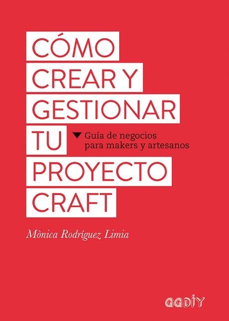 CÓMO CREAR Y GESTIONAR TU PROYECTO CRAFT | 9788425229626 | RODRÍGUEZ LIMIA, MÒNICA | Llibreria Aqualata | Comprar llibres en català i castellà online | Comprar llibres Igualada