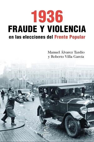 1936. FRAUDE Y VIOLENCIA EN LAS ELECCIONES DEL FRENTE POPULAR | 9788467049466 | VILLA GARCÍA, ROBERTO / ÁLVAREZ TARDÍO, MANUEL | Llibreria Aqualata | Comprar llibres en català i castellà online | Comprar llibres Igualada